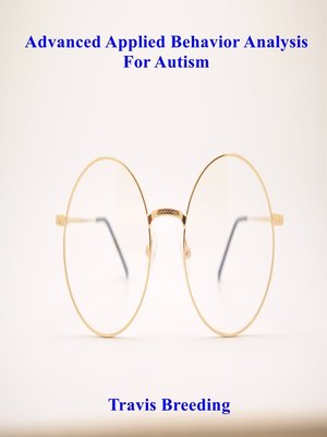 cover image of Advanced Applied Behavior Analysis for Autism